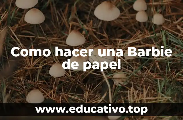 Como hacer una Barbie de papel