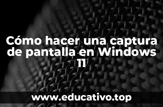 Cómo hacer una captura de pantalla en Windows 11
