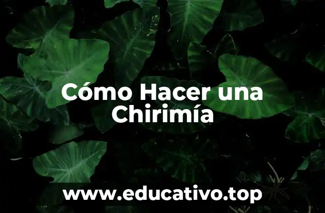 Cómo Hacer una Chirimía