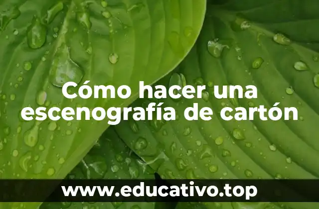 Cómo hacer una escenografía de cartón