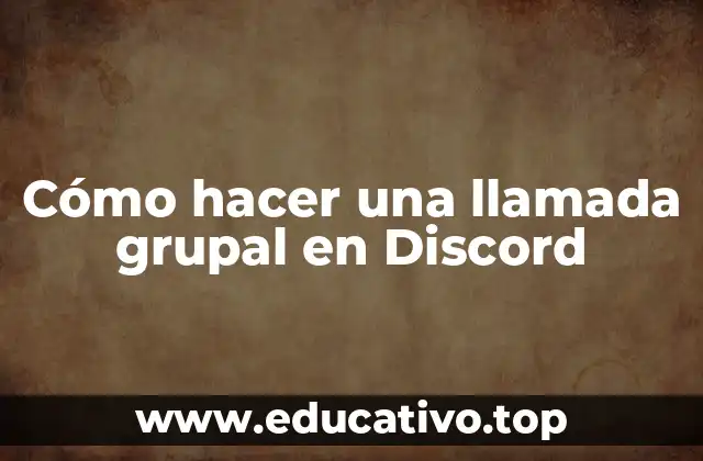 Cómo hacer una llamada grupal en Discord