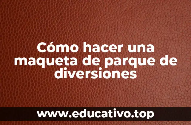 Cómo hacer una maqueta de parque de diversiones