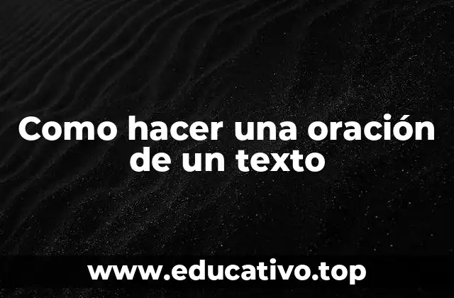 Como hacer una oración de un texto