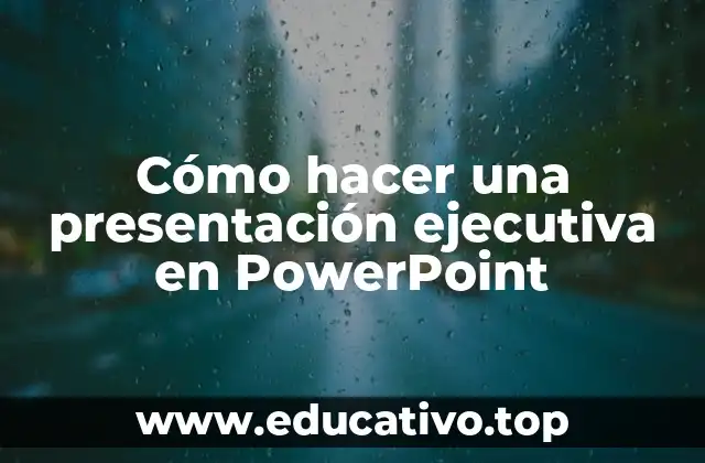 Cómo hacer una presentación ejecutiva en PowerPoint