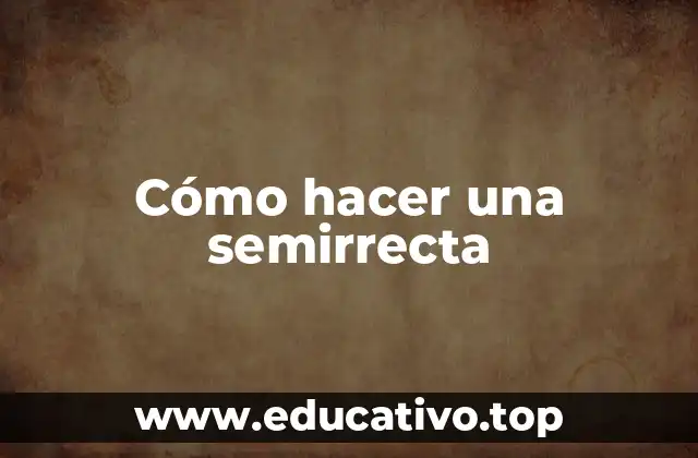Cómo hacer una semirrecta
