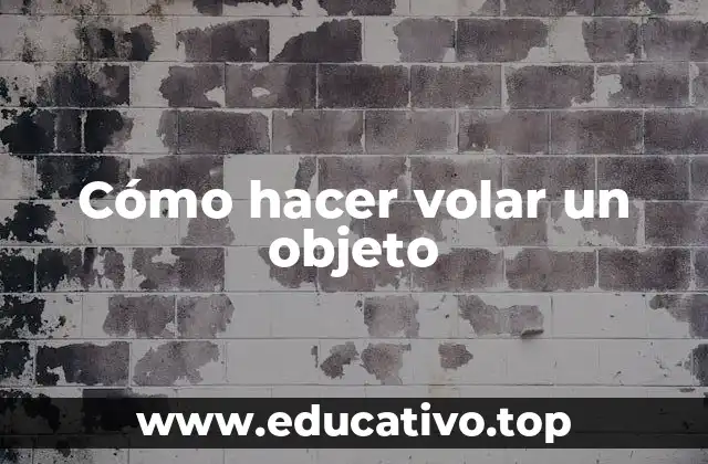 Cómo hacer volar un objeto