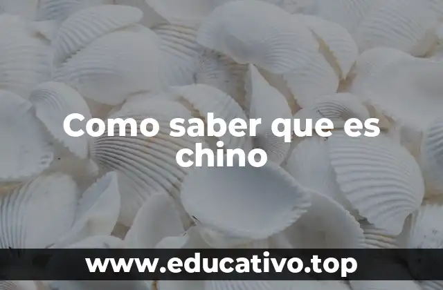 Como saber que es chino