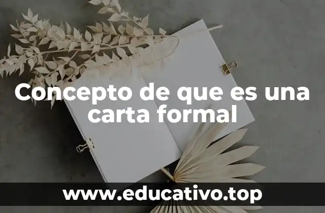 Concepto de que es una carta formal