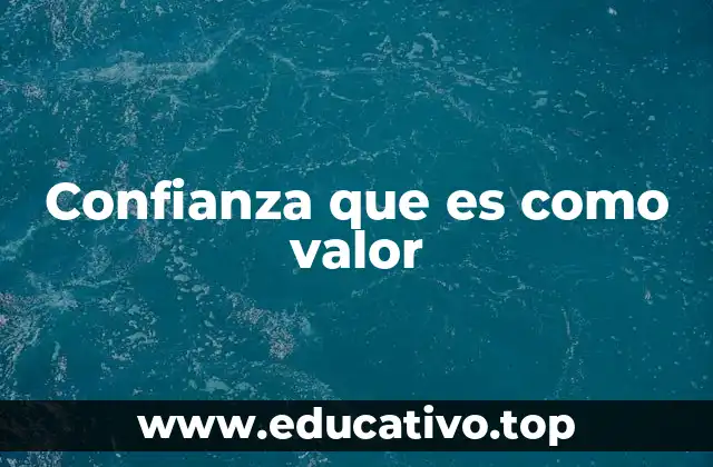 Confianza que es como valor