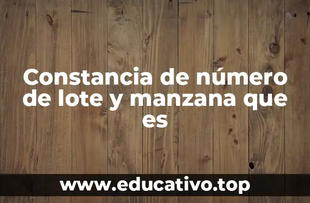 Constancia de número de lote y manzana que es