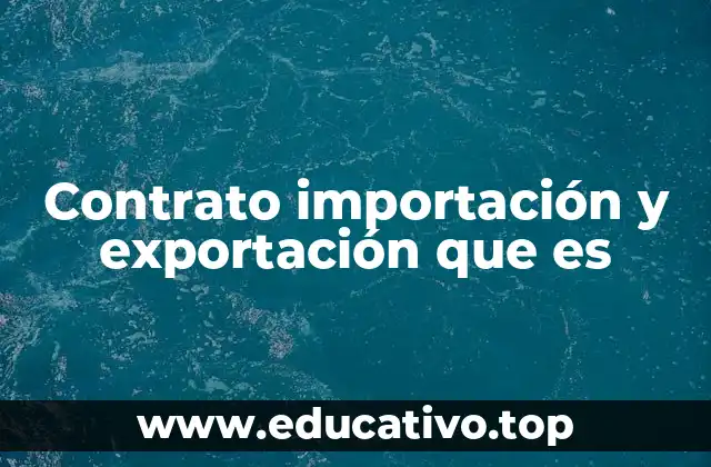 Contrato importación y exportación que es