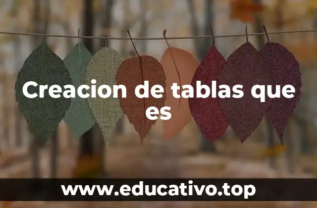 Creacion de tablas que es