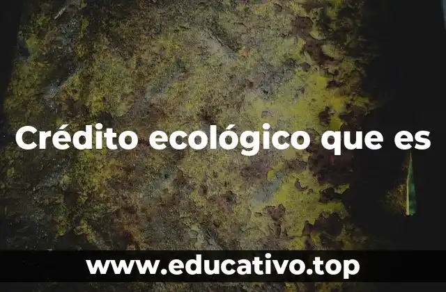 Crédito ecológico que es