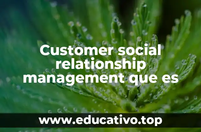 Customer social relationship management que es