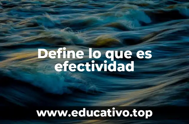 Define lo que es efectividad