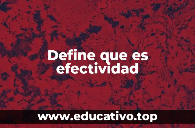 Define que es efectividad