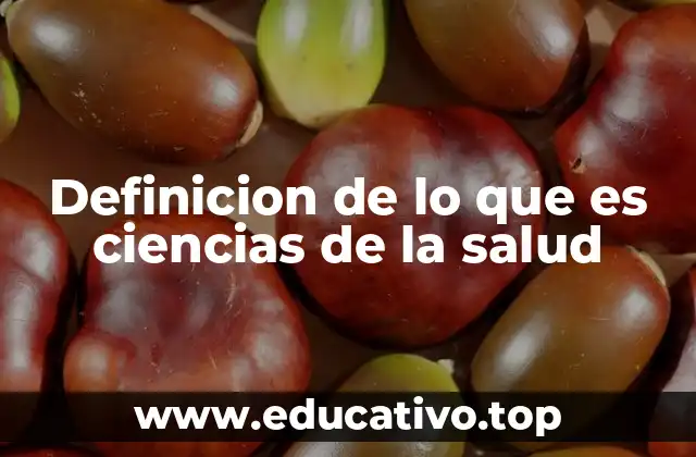 Definicion de lo que es ciencias de la salud