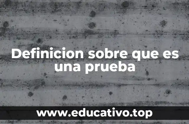El rol de la prueba en diferentes contextos