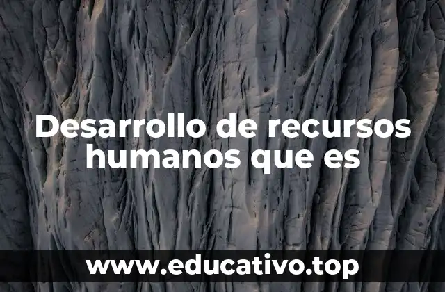 Desarrollo de recursos humanos que es