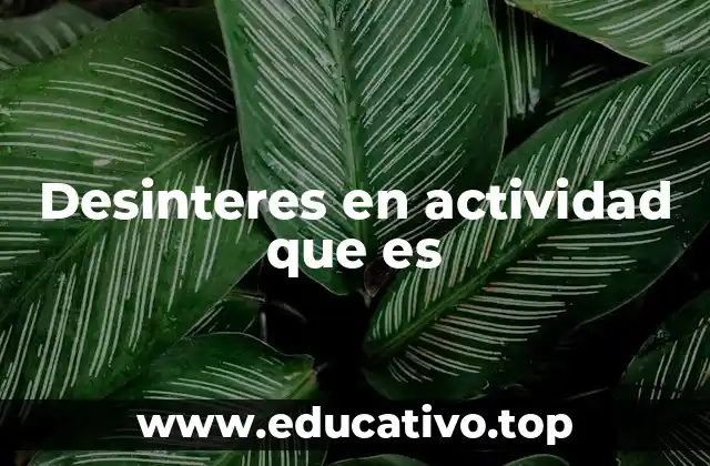 Desinteres en actividad que es