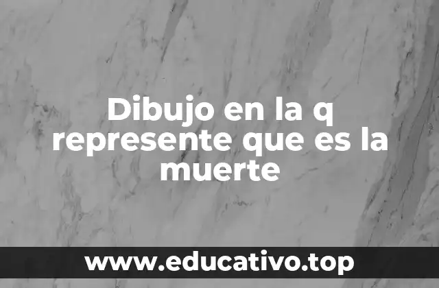 Dibujo en la q represente que es la muerte