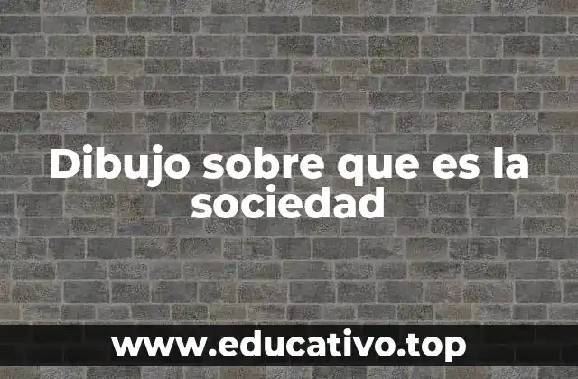 Dibujo sobre que es la sociedad