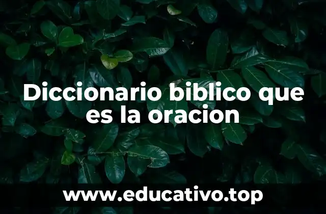 Diccionario biblico que es la oracion