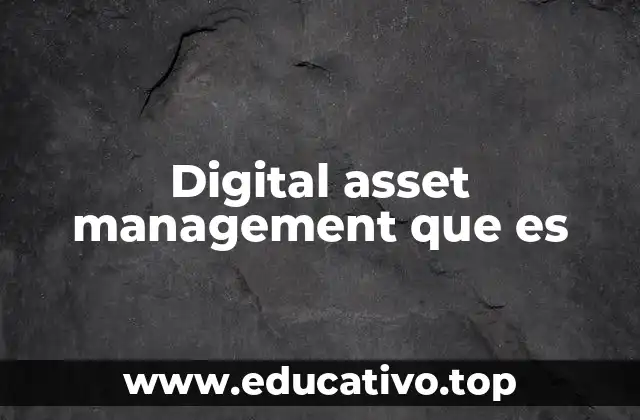 Digital asset management que es