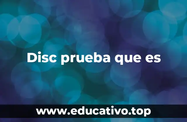 Disc prueba que es