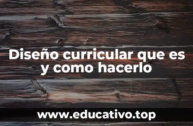 La importancia del diseño curricular en la formación educativa