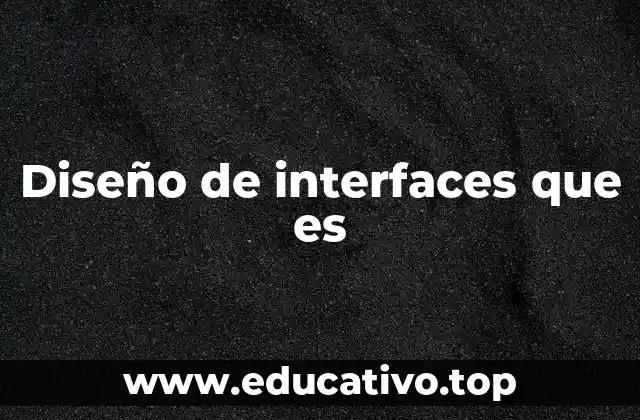 Diseño de interfaces que es