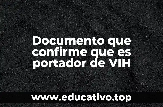 Documento que confirme que es portador de VIH