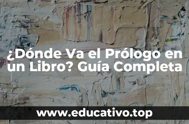 ¿Dónde Va el Prólogo en un Libro? Guía Completa