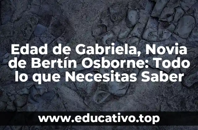 Edad de Gabriela, Novia de Bertín Osborne: Todo lo que Necesitas Saber