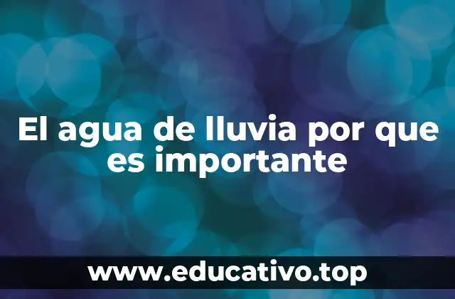 El agua de lluvia por que es importante