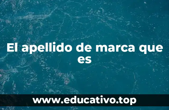 El nombre que identifica a una empresa sin mencionar directamente el apellido de marca