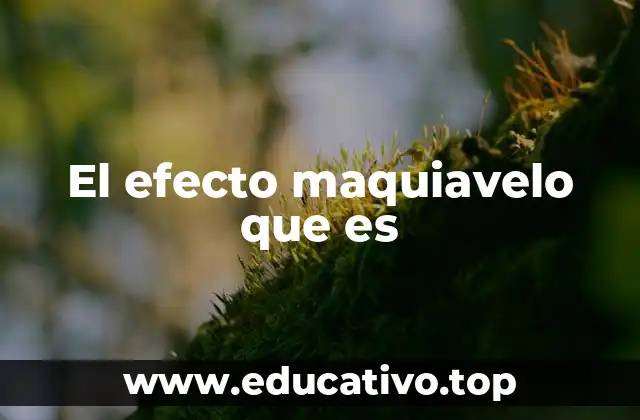 El efecto maquiavelo que es