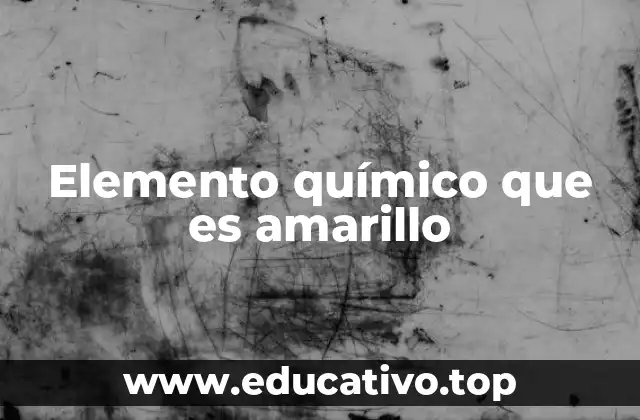 Elementos con tonos amarillos en la tabla periódica