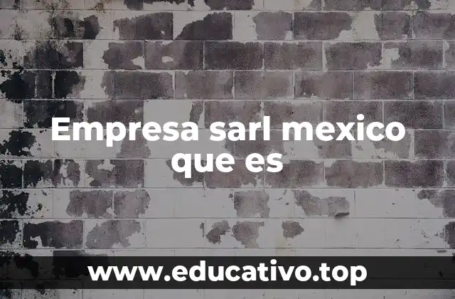 Empresa sarl mexico que es
