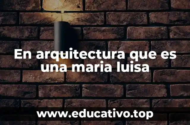 El arco maría luisa en la arquitectura tradicional