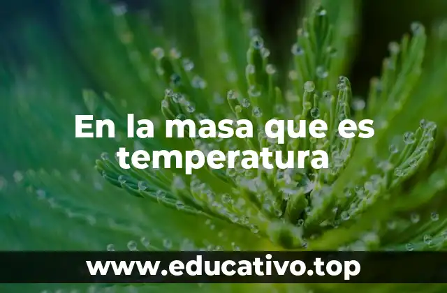 En la masa que es temperatura