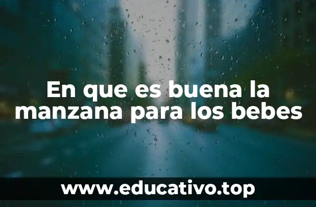 En que es buena la manzana para los bebes