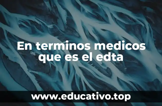 En terminos medicos que es el edta