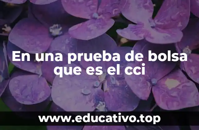 El rol del CCI en el análisis técnico de mercados financieros