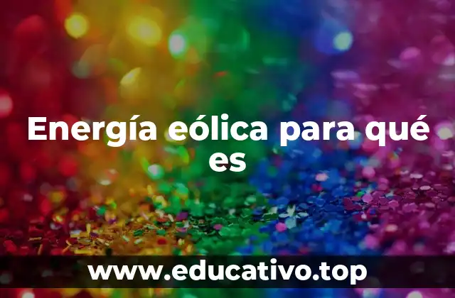 Energía eólica para qué es