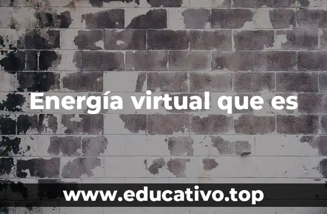Energía virtual que es