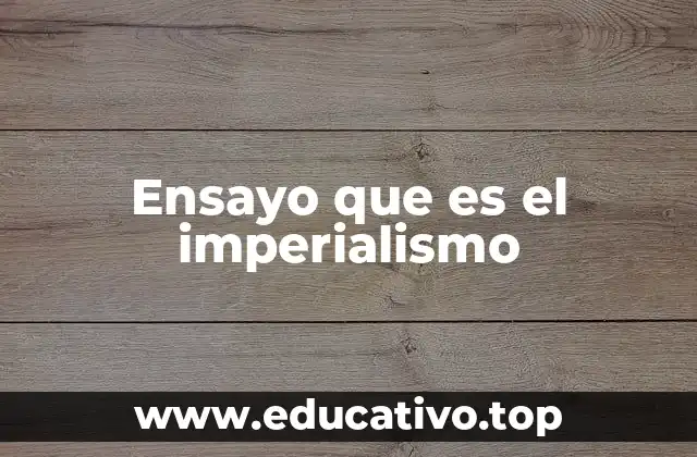 Ensayo que es el imperialismo