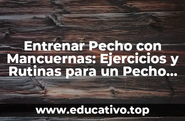 Entrenar Pecho con Mancuernas: Ejercicios y Rutinas para un Pecho Fuerte