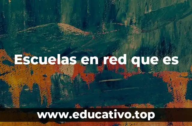 Escuelas en red que es
