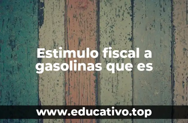 El impacto económico de los estímulos a los combustibles